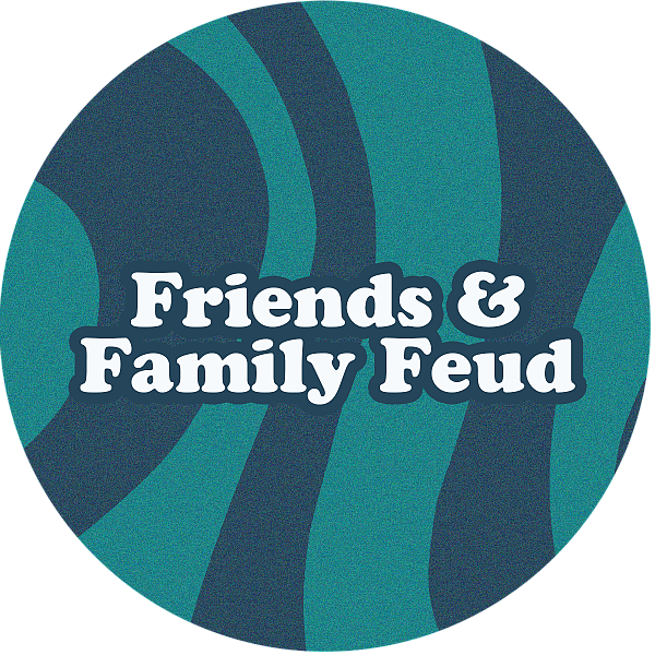Friends & Family Feud
