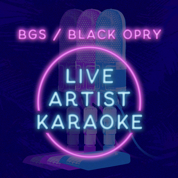 BGS / Black Opry Live Artist Karaoke