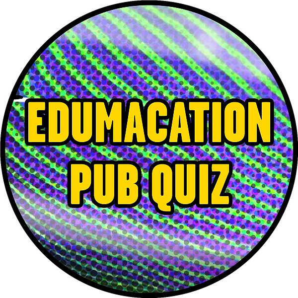 Edumacation Pub Quiz
