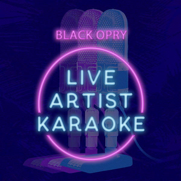 Black Opry Live Artist Karaoke*