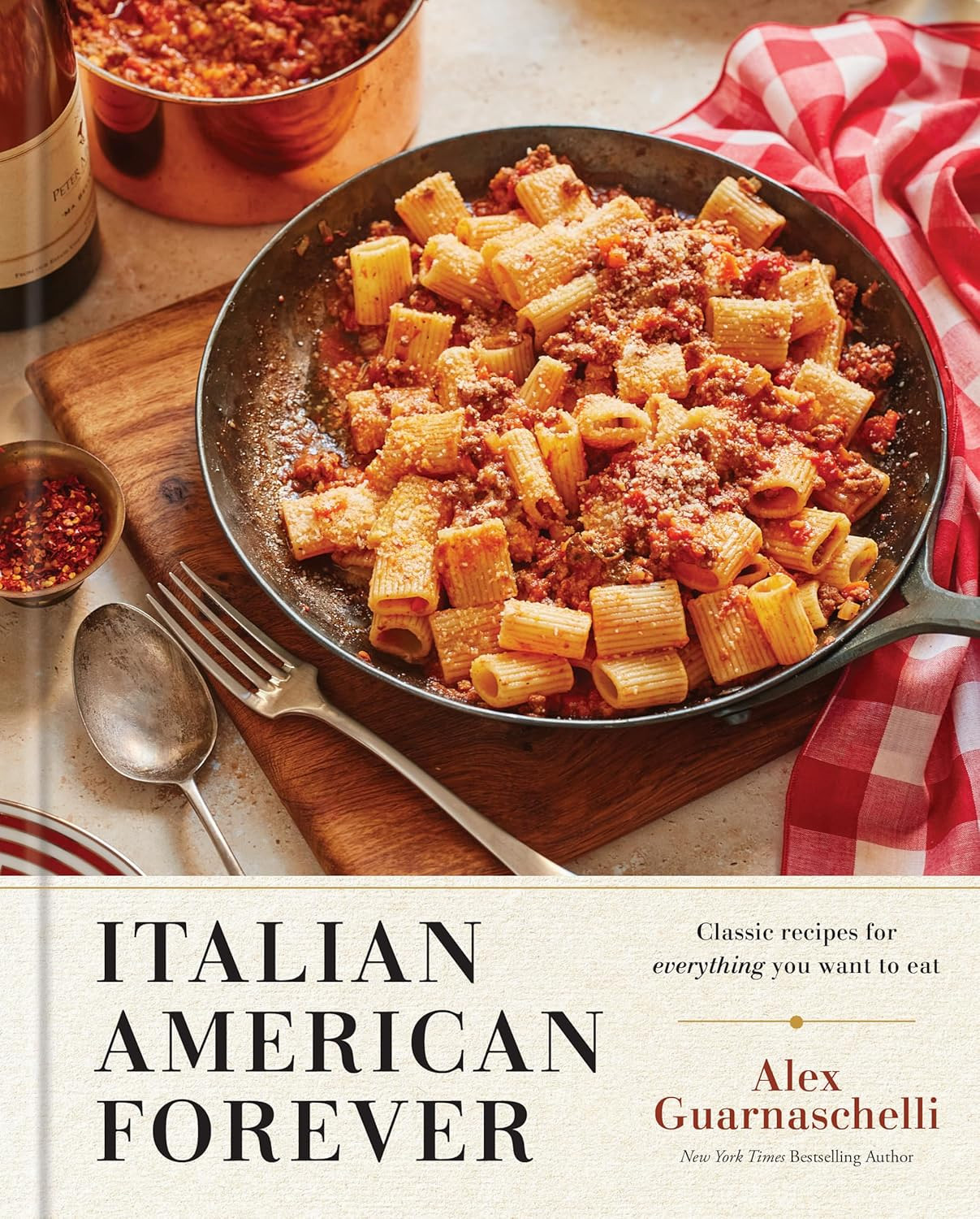 Italian American Forever: Classic Recipes for Everything You Want to Eat
