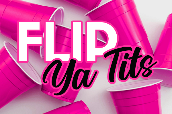 Flip Ya Tits!