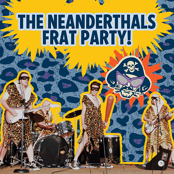 THE NEANDERTHALS FRAT PARTY!