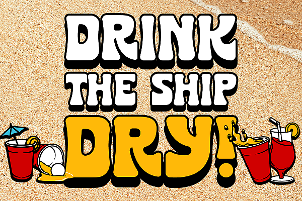 Drink The Ship Dry!