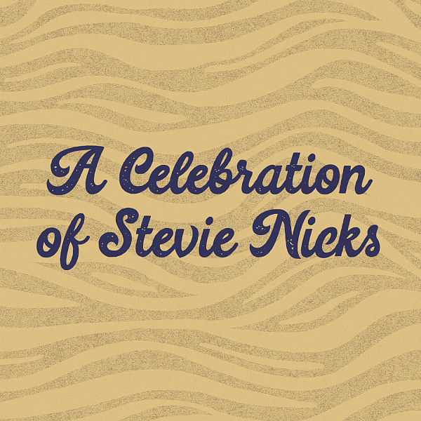 Dreams Unwind: A Celebration of Stevie Nicks