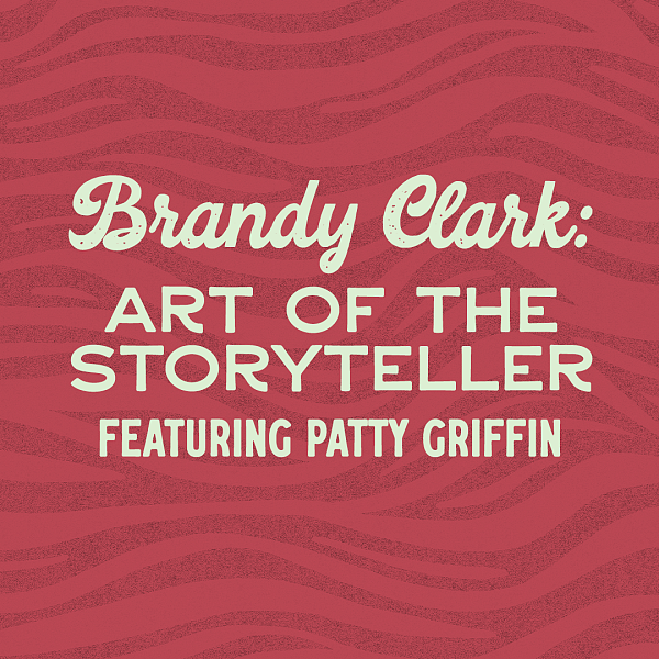 Brandy Clark: Art of the Storyteller featuring Patty Griffin*