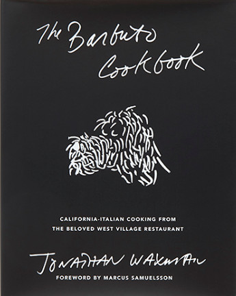 The Barbuto Cookbook California-Italian Cooking from the Beloved West Village Restaurant