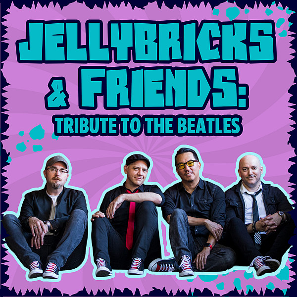 The Jellybricks & Friends: Tribute To The Beatles