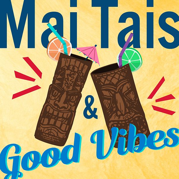 Mai Tais & Good Vibes